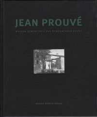 Catherine Coley et Françoise-Claire Prodhon - Jean Prouvé, adaptation Jean Nouvel - Maison démontable Ferembal.