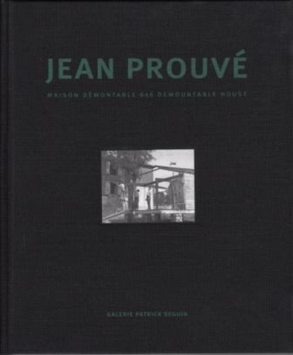 Catherine Coley - Jean Prouvé - Maison démontable 6x6.