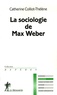 Catherine Colliot-Thélène - La sociologie de Max Weber.