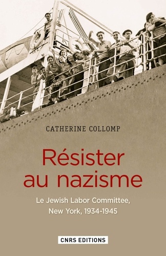 Résister au nazisme. Le Jewish Labor Committee, New York, 1934-1945