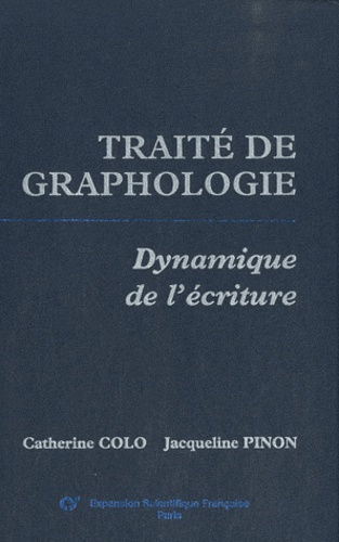 Catherine Colo et Jacqueline Pinon - Traité de graphologie - Dynamique de l'écriture.