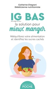 Catherine Conan - IG BAS, la solution pour mieux manger - Mangez mieux au quotidien sans frustration ni contrainte !.