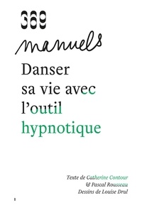 Catherine Contour et Pascal Rousseau - Danser sa vie avec l'outil hypnotique.