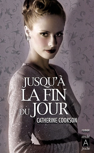 Catherine Cookson - Jusqu'à la fin du jour.