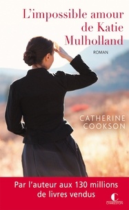Catherine Cookson - L'impossible amour de Katie Mulholland.