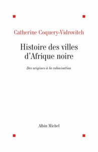 Catherine Coquery-Vidrovitch et Catherine Coquery-Vidrovitch - Histoire des villes d'Afrique noire.