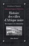 Catherine Coquery-Vidrovitch - Histoire des villes d'Afrique noire.