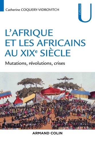 L'Afrique et les Africains au XIXe siècle. Mutations, révolutions, crises