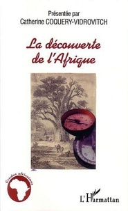 Catherine Coquery-Vidrovitch - La découverte de l'Afrique - L'Afrique noire atlantique des origines au XVIIIe siècle.