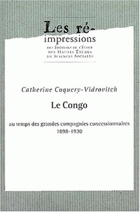 Catherine Coquery-Vidrovitch - Le Congo au temps des grandes compagnies concessionnaires, 1898-1930. - 2 volumes.