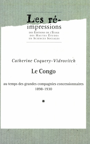 Le Congo au temps des grandes compagnies concessionnaires, 1898-1930.. 2 volumes