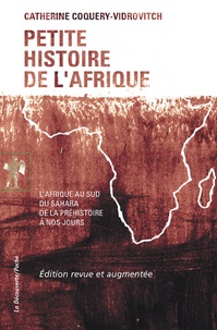 Catherine Coquery-Vidrovitch - Petite histoire de l'Afrique - L'Afrique du sud du Sahara de la Préhistoire à nos jours.