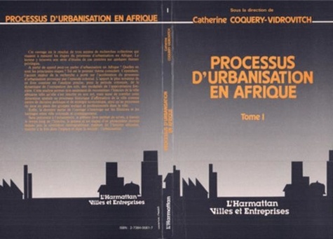 Catherine Coquery-Vidrovitch - Processus d'urbanisation en Afrique - 1 Tome I.