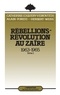 Catherine Coquery-Vidrovitch et Alain Forest - Rébellions-Révolution au Zaïre (1963-1965) - Tome 2.
