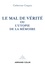 Le mal de vérité. Ou l'utopie de la mémoire