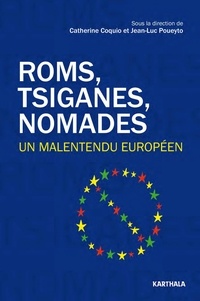 Catherine Coquio et Jean-Luc Poueyto - Roms, Tsiganes, Nomades - Un malentendu européen.