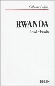 Catherine Coquio - Rwanda - Le réel et les récits.