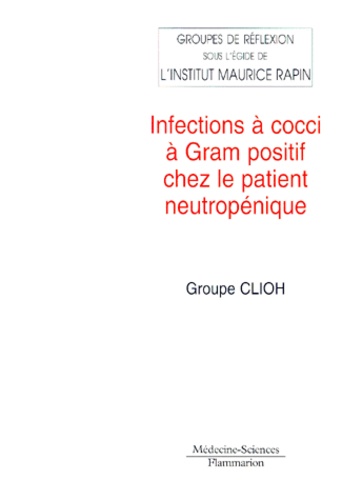 Catherine Cordonnier et Gérard Nitenberg - Infections à cocci à Gram positif chez le patient neutropénique.