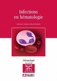 Catherine Cordonnier et Raoul Herbrecht - Infections en hématologie.