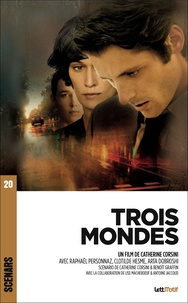 Catherine Corsini et Benoît Graffin - Trois mondes (scénario du film).