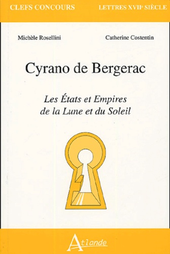 Catherine Costentin et Michèle Rosellini - Cyrano de Bergerac - Les Etats et Empires de la Lune et du Soleil.