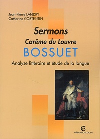 Catherine Costentin et Jean-Pierre Landry - Sermons, Careme Du Louvre De Bossuet.