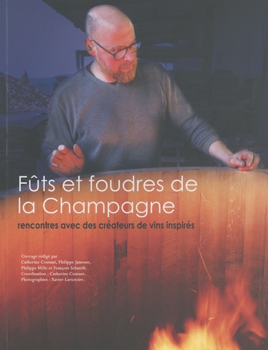 Catherine Coutant et Philippe Jamesse - Fûts et foudres de la Champagne - Rencontres avec des créateurs de vins inspirés.