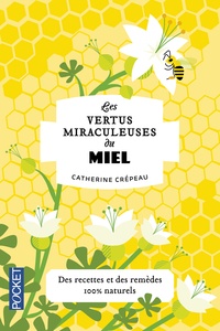 Catherine Crépeau - Les vertus miraculeuses du miel.