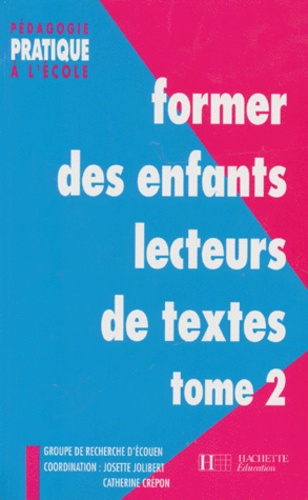 Catherine Crépon et Josette Jolibert - Former Des Enfants Lecteurs De Textes. Tome 2.