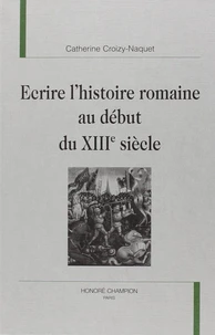 Ecrire l'histoire romaine au début du XIIIe siècle