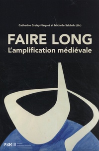 Catherine Croizy-Naquet et Michelle Szkilnik - Faire long - L'amplification médiévale.