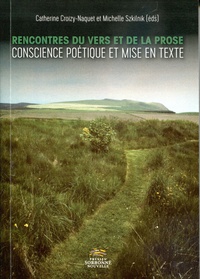 Catherine Croizy-Naquet - Rencontres du vers et de la prose - Conscience poétique et mise en texte.