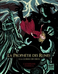 Catherine Cuenca - PROPHETIE RUNES  : La Prophétie des Runes - tome 3 La Guerre des dieux.