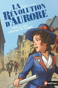 Catherine Cuenca - La Révolution d'Aurore - 1793 aux côtés d'Olympe de Gouges.