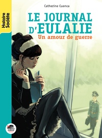 Catherine Cuenca - Le journal d'Eulalie - Un amour de guerre.
