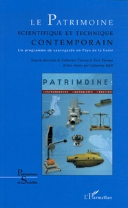 Catherine Cuenca et Yves Thomas - Le patrimoine scientifique et technique contemporain - Un programme de sauvegarde en Pays de la Loire.