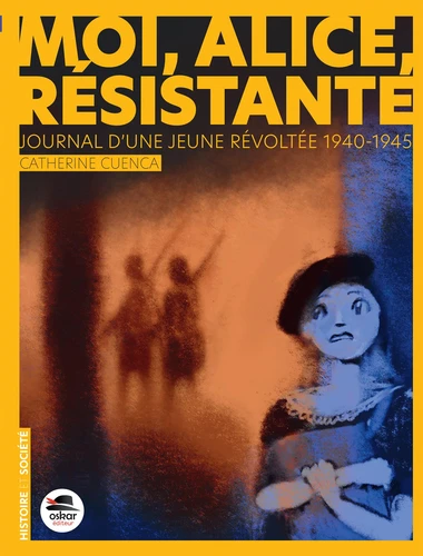 Couverture de Moi, Alice, résistante.. : journal d'une jeune révoltée 1940-1945