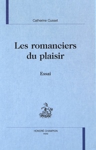 Catherine Cusset - Les romanciers du plaisir - Essai.