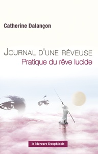 Catherine Dalançon - Journal d'une rêveuse - Pratique du rêve lucide.