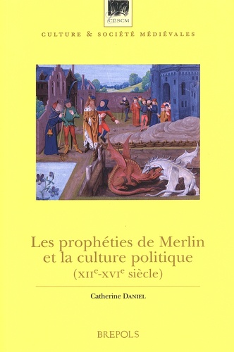 Catherine Daniel - Les prophéties de Merlin et la culture politique (XIIe-XVIe siècle).