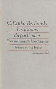 Catherine Darbo-Peschanski - Le Discours du particulier - Essai sur l'enquête hérodotéenne.