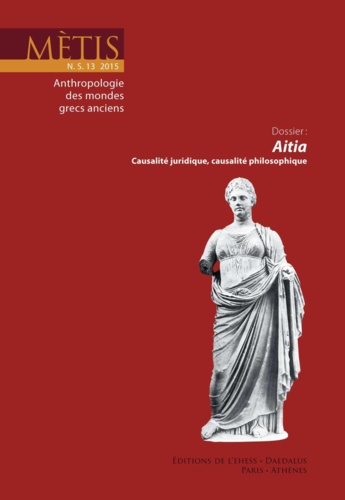 Mètis N° 13/2015 Aitia, causalité juridique, causalité philosophique