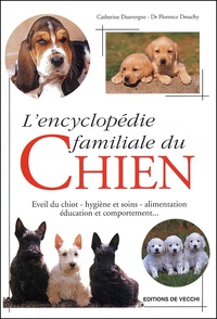 Catherine Dauvergne et Florence Desachy - L'Encyclopedie Familiale Du Chien.