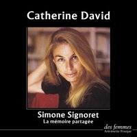 Catherine David - Simone Signoret ou la Mémoire partagée.