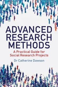 Catherine Dawson - Advanced Research Methods - A Practical Guide for Social Research Projects.