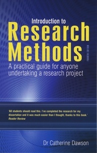 Catherine Dawson - Introduction to Research Methods - A practical guide for anyone undertaking a research project.