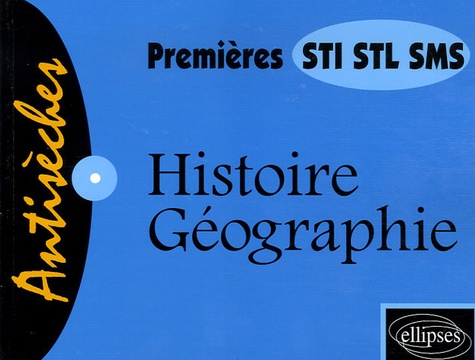 Catherine de Crémiers et Dominique Tanet - Histoire-Géographie 1e STI, STL, SMS.