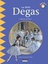 Catherine de Duve - Happy museum !  : Le petit Degas - Un livre d'art amusant et ludique pour toute la famille !.