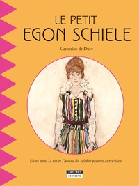 Catherine de Duve - Le petit Egon Schiele - Découvre la vie et l'oeuvre du célèbre peintre expressionniste.