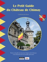 Catherine de Duve - Le petit guide du château de Chimay.